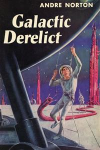 Galactic Derelict - Andre Norton - E-Book