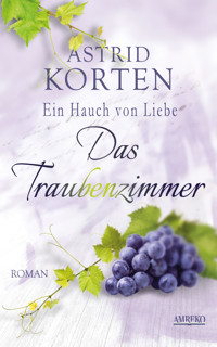 Das Traubenzimmer - Astrid Korten - E-Book