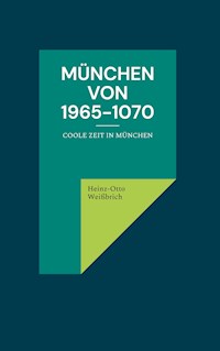 München von 1965-1070 - Heinz-Otto Weißbrich - E-Book