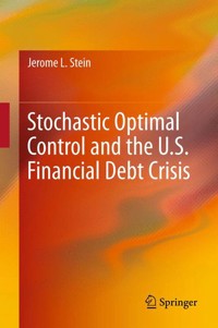 Stochastic Optimal Control and the U.S. Financial Debt Crisis - Jerome L. Stein - E-Book