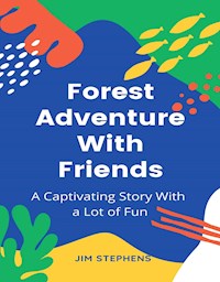 Forest Adventure With Friends - Jim Stephens - E-Book