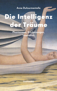 Die Intelligenz der Träume - Anne Dufourmantelle - E-Book