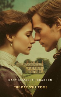 The Day Will Come - Mary Elizabeth Braddon - E-Book