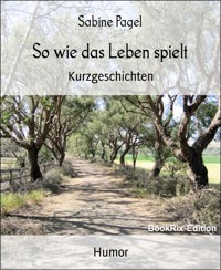 So wie das Leben spielt - Sabine Pagel - kostenlos E-Book