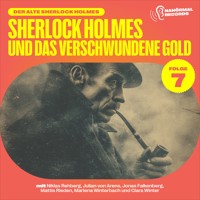 Sherlock Holmes und das verschwundene Gold (Der alte Sherlock Holmes, Folge 7) - Charles Fraser - Hörbuch