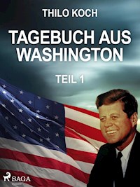 Tagebuch aus Washington 1 - Thilo Koch - E-Book