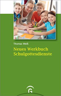 Neues Werkbuch Schulgottesdienste - Thomas Weiss - E-Book