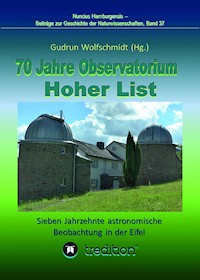 70 Jahre Observatorium Hoher List - Sieben Jahrzehnte astronomische Beobachtung in der Eifel. - Gudrun Wolfschmidt - E-Book