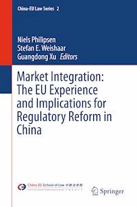 Market Integration: The EU Experience and Implications for Regulatory Reform in China -  - E-Book