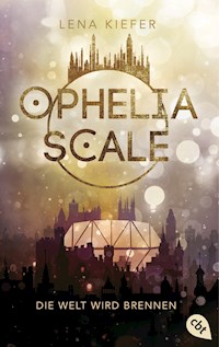 Ophelia Scale - Die Welt wird brennen - Lena Kiefer - E-Book