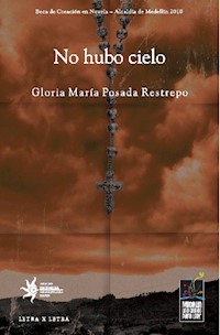 No hubo cielo - Gloria María Posada Restrepo - E-Book