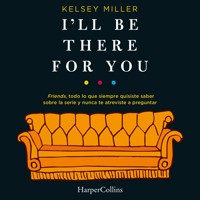 I'll Be There for You - Kelsey Miller - Hörbuch