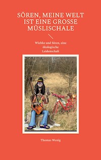 Sören, meine Welt ist eine große Müslischale - Thomas Wenig - E-Book