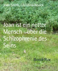 Joan ist ein netter Mensch - über die Schizophrenie des Seins - Christina Noack - E-Book