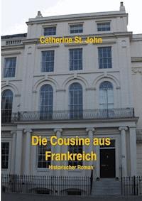 Die Cousine aus Frankreich - Catherine St.John - E-Book