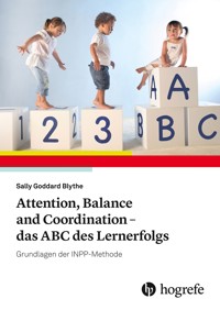 Attention, Balance and Coordination - das ABC des Lernerfolgs - Sally Goddard Blythe - E-Book