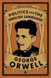 Politics and the English Language - George Orwell - E-Book