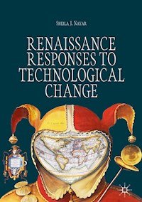 Renaissance Responses to Technological Change - Sheila J. Nayar - E-Book