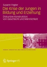 Die Krise der Jungen in Bildung und Erziehung - Susann Fegter - E-Book