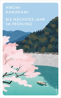 Bis nächstes Jahr im Frühling - Hiromi Kawakami - E-Book