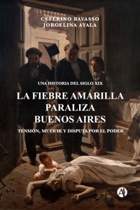 La Fiebre Amarilla paraliza Buenos Aires - Ceferino Bavasso - E-Book
