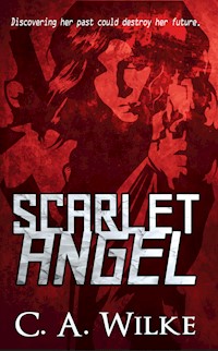 Scarlet Angel - C.A. Wilke - kostenlos E-Book