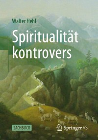 Spiritualität kontrovers - Walter Hehl - E-Book