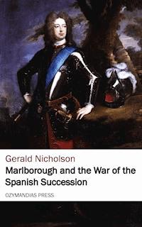 Marlborough and the War of the Spanish Succession - Gerald Nicholson - E-Book
