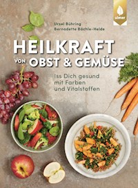 Heilkraft von Obst und Gemüse - Ursel Bühring - E-Book