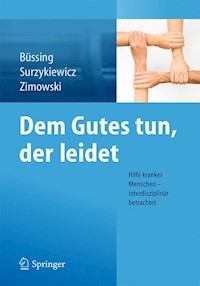 Dem Gutes tun, der leidet - - E-Book