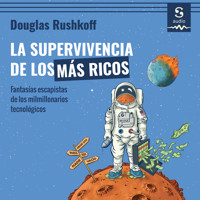 La supervivencia de los más ricos - Douglas Rushkoff - Hörbuch