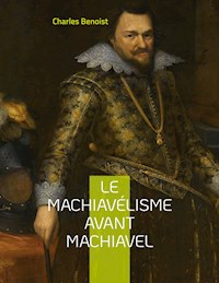 Le machiavélisme avant Machiavel - Charles Benoist - E-Book
