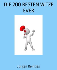 DIE 200 BESTEN WITZE EVER - Jürgen Reintjes - E-Book