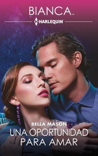 Una oportunidad para amar - Bella Mason - E-Book