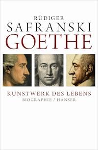 Goethe - Kunstwerk des Lebens - Rüdiger Safranski - E-Book