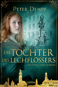 Die Tochter des Lechflößers - Peter Dempf - E-Book