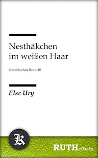 Nesthäkchen im weißen Haar - Else Ury - E-Book