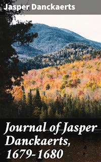Journal of Jasper Danckaerts, 1679-1680 - Jasper Danckaerts - E-Book