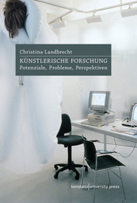 Künstlerische Forschung - Christina Landbrecht - E-Book
