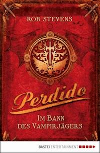 Perdido - Im Bann des Vampirjägers - Rob Stevens - E-Book