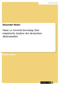 Value vs. Growth Investing. Eine empirische Analyse des deutschen Aktienmarkts - Alexander Rösler - E-Book
