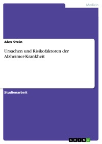 Ursachen und Risikofaktoren der Alzheimer-Krankheit - Alex Stein - E-Book