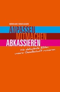 Anpassen, mitmachen, abkassieren - Bernhard Heinzlmaier - E-Book