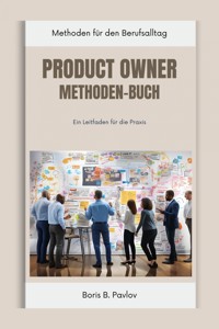 Product Owner Methoden-Buch - Boris B. Pavlov - E-Book