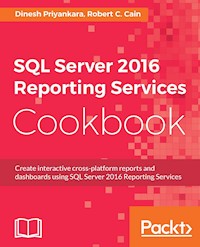 SQL Server 2016 Reporting Services Cookbook - Dinesh Priyankara - E-Book