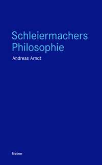 Schleiermachers Philosophie - Andreas Arndt - E-Book