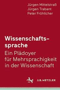 Wissenschaftssprache - Ein Plädoyer für Mehrsprachigkeit in der Wissenschaft - Jürgen Mittelstraß - E-Book