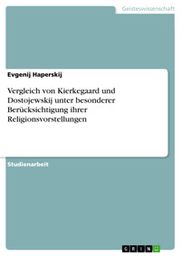 Vergleich von Kierkegaard und Dostojewskij unter besonderer Berücksichtigung ihrer Religionsvorstellungen - Evgenij Haperskij - E-Book