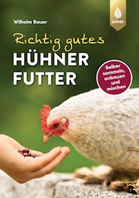 Richtig gutes Hühnerfutter - Wilhelm Bauer - E-Book