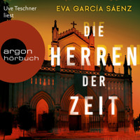 Die Herren der Zeit - Inspector Ayala ermittelt, Band 3 (Gekürzte Lesung) - Eva García Sáenz - Hörbuch